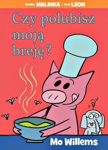 PRZECENIONE_Czy polubisz moją breję? - Mo Willems - o przyjaźni i próbowaniu nowych potraw, z poczuciem humoru