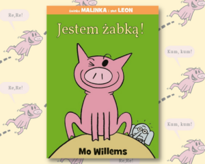 PRZECENIONE_Jestem żabką! - Mo Willems - książka o zabawie w udawanie oraz wcielanie się w role