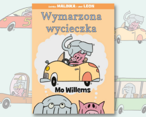 PRZECENIONE_Wymarzona wycieczka - Mo Willems - książka o trudach planowania i sztuce improwizacji wobec przeciwności losu