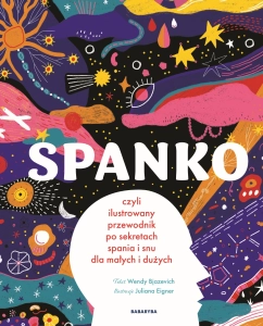 Spanko, czyli ilustrowany przewodnik po sekretach spania i snu, Wendy Bjazevich & Juliana Eigner